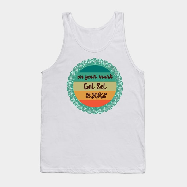 on your mark get set bake Tank Top by shimodesign